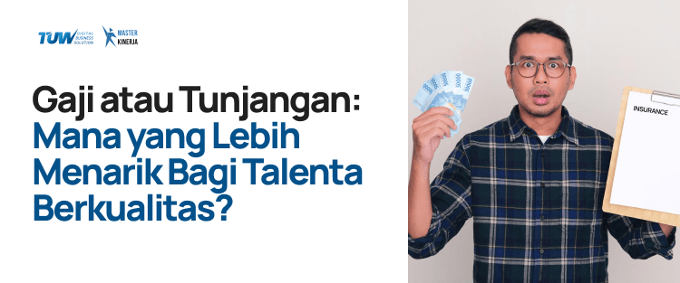 Gaji dan Tunjangan: Mana yang Lebih Menarik Bagi Talenta Berkualitas