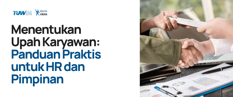 Menentukan Upah Karyawan: Panduan Praktis untuk HR dan Pimpinan