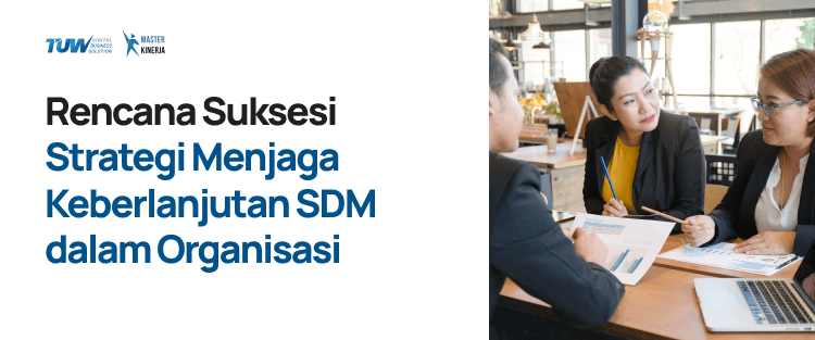 Rencana Suksesi Strategi Menjaga Keberlanjutan SDM dalam Organisasi
