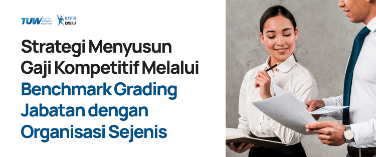 Gaji Kompetitif Melalui Benchmark Grading Jabatan