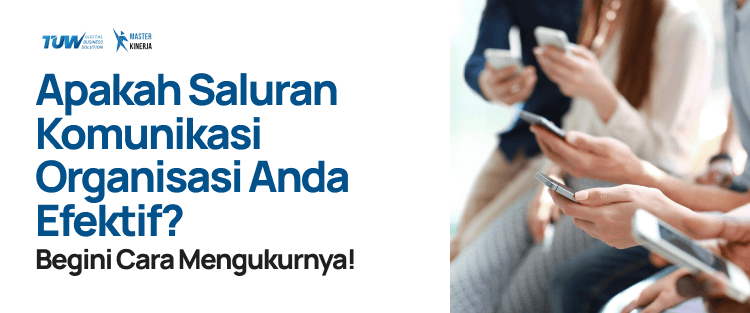 Apakah Saluran Komunikasi Organisasi Anda Efektif?